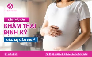 Khám Thai Định Kỳ – Các Mẹ Cần Lưu Ý