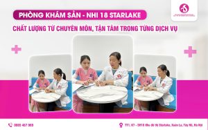 Phòng Khám Sản - Nhi 18 Starlake: Chất Lượng Từ Chuyên Môn, Tận Tâm Trong Từng Dịch Vụ