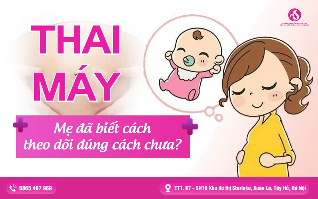 Thai Máy - Mẹ Đã Biết Cách Theo Dõi Đúng Cách Chưa?