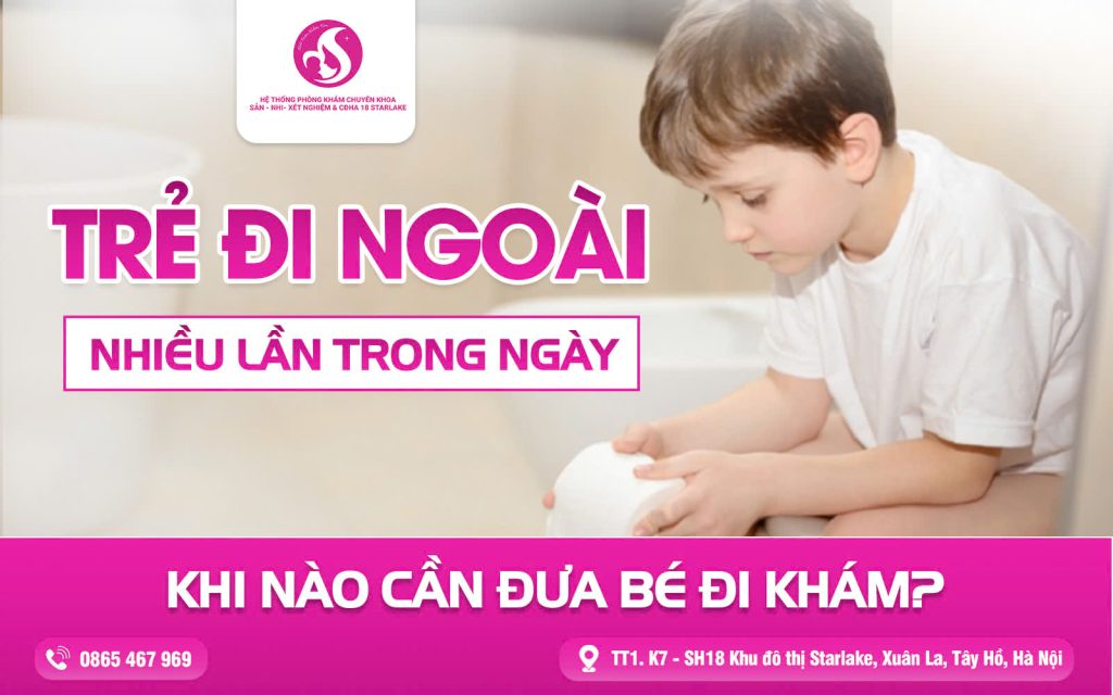 Trẻ Đi Ngoài Nhiều Lần Trong Ngày Khi Nào Cần Đưa Bé Đi Khám