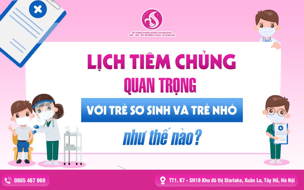 Lịch Tiêm Chủng Quan Trọng Với Trẻ Sơ Sinh Và Trẻ Nhỏ Như Thế Nào?
