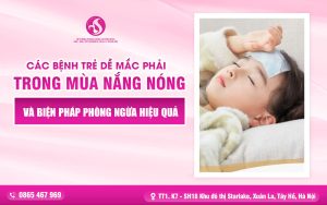 Các Bệnh Trẻ Dễ Mắc Phải Trong Mùa Nắng Nóng Và Biện Pháp Phòng Ngừa Hiệu Quả